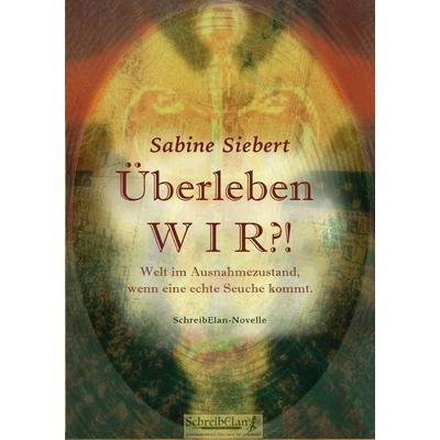 Überleben WIR?, Taschenbuch von Sabine Siebert, Epubli, 978-3-7531-2288-5