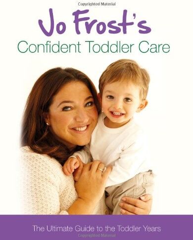 Jo Frost - Jo Frost's Confident Toddler Care: Practical Advice on How to Raise a Happy and Contented Toddler - Preis vom 13.10.2026 11:25:28 h