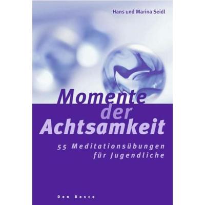 Momente der Achtsamkeit, Taschenbuch von Hans Seidl,Marina Seidl, Don Bosco, 978-3-7698-1582-5