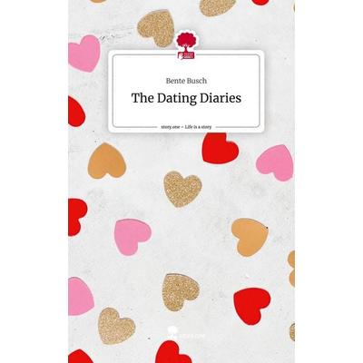 The Dating Diaries. Life is a Story - story.one, Gebundene Ausgabe von Bente Busch, Story.one publishing, 978-3-7115-2446-1
