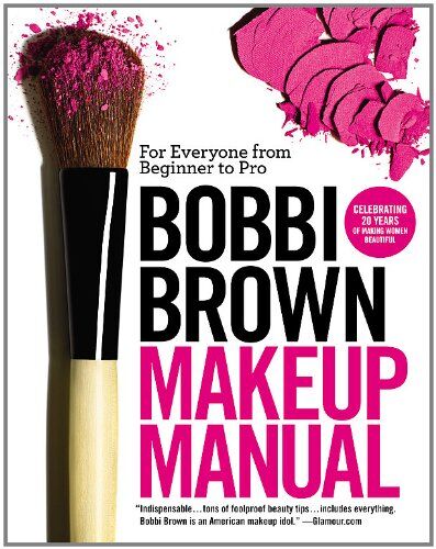 Bobbi Brown - Bobbi Brown Makeup Manual: For Everyone from Beginner to Pro - Preis vom 13.10.2026 19:28:25 h