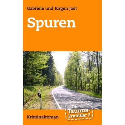 Die Taunus-Ermittler Band 2 - Spuren, Taschenbuch von Jürgen Jost,Gabriele Jost, BoD – Books on Demand, 978-3-8448-5491-6