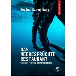 Das Meeresfrüchterestaurant, Belletristik von Regina Kanyu Wang
