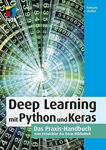 Francois Chollet - Deep Learning mit Python und Keras: Das Praxis-Handbuch vom Entwickler der Keras-Bibliothek(mitp Professional) - Preis vom 17.10.2026 19:25:27 h