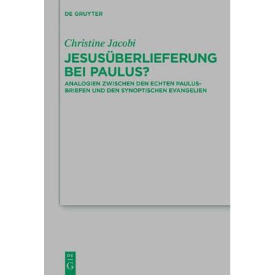 Jesusüberlieferung bei Paulus?, Gebundene Ausgabe von Christine Jacobi, De Gruyter, 978-3-11-040488-3