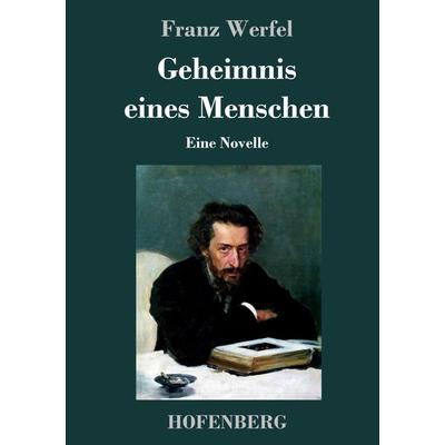 Geheimnis eines Menschen, Gebundene Ausgabe von Franz Werfel, Hofenberg, 978-3-7437-2038-1