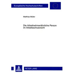 Die Arbeitnehmerähnliche Person im Arbeitsschutzrecht, Fachbücher von Matthias Müller