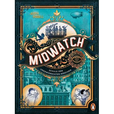 Midwatch – Schule der unerwünschten Mädchen, Gebundene Ausgabe von Judith Rossell, Penguin Junior, 978-3-328-30412-8