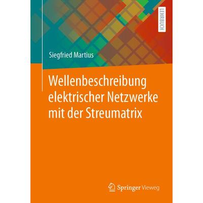 Wellenbeschreibung elektrischer Netzwerke mit der Streumatrix, Taschenbuch von Siegfried Martius, Springer Fachmedien Wiesbaden GmbH,