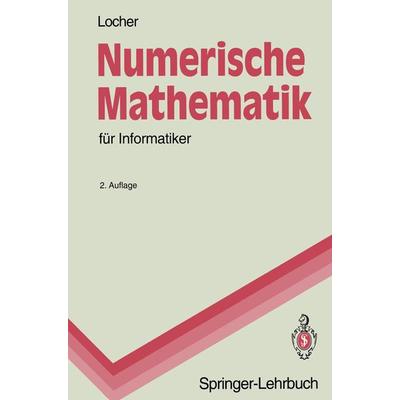 Numerische Mathematik für Informatiker, Taschenbuch von Franz Locher, Springer Berlin, 978-3-540-56784-4
