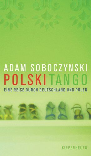 Adam Soboczynski - Polski Tango: Eine Reise durch Deutschland und Polen - Preis vom 10.10.2026 11:48:34 h