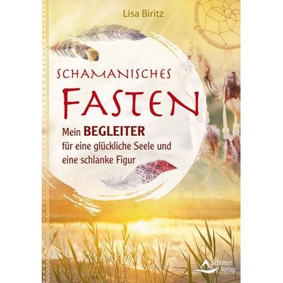 Schamanisches Fasten, Taschenbuch von Lisa Biritz, Schirner, 978-3-8434-1278-0