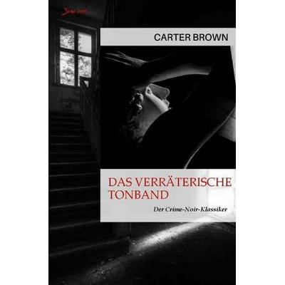 Das verräterische Tonband, Taschenbuch von Carter Brown, Epubli, 978-3-8187-2727-7