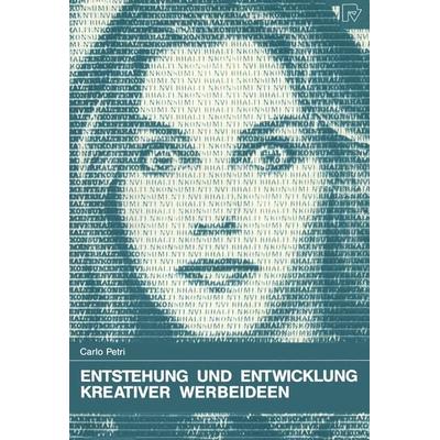 Entstehung und Entwicklung kreativer Werbeideen, Taschenbuch von Carlo Petri, Physica, 978-3-7908-0601-4