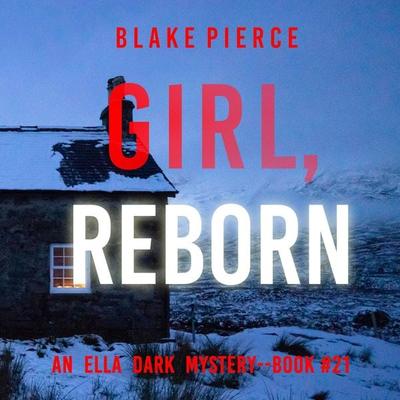 Girl, Reborn (An Ella Dark FBI Suspense Thriller—Book 21) - Blake Pierce, Audio, 9798341581739