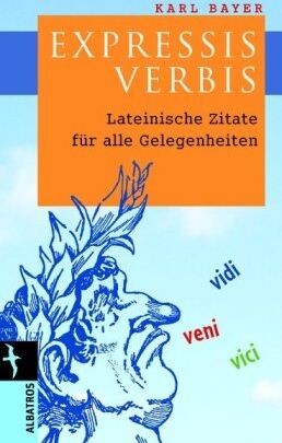Karl Bayer - Expressis Verbis: Lateinische Zitate für alle Gelegenheiten / Lebenslagen - Preis vom 11.10.2026 15:43:13 h