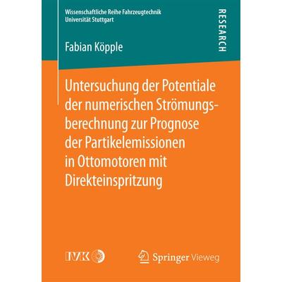 Untersuchung der Potentiale der numerischen Strömungsberechnung zur Prognose der Partikelemissionen in Ottomotoren mit Direkteinspritzung, Taschenbuch