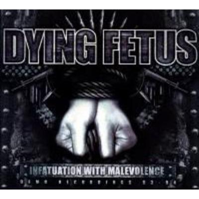 Dying Fetus: Infatuation With Malevolence - Dying Fetus, CD