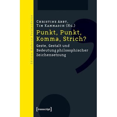 Punkt, Komma, Strich?, Taschenbuch von Christine Abbt,Tim Kammasch, Transcript, 978-3-89942-988-6