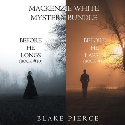 A Mackenzie White Mystery Bundle: Before He Longs ( & 10) and Before He Lapses ( & 11) - Blake Pierce, Audio, 9798341585850