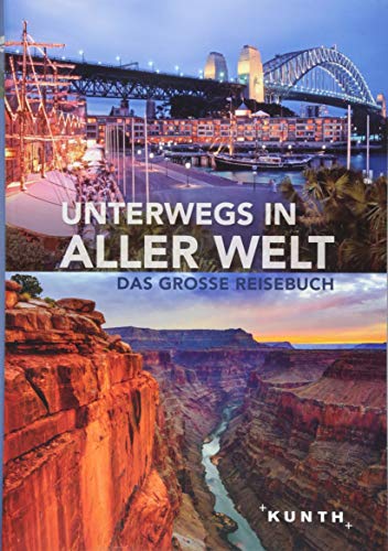 Kunth Verlag - Unterwegs in aller Welt: Das große Reisebuch (KUNTH Unterwegs in ...) - Preis vom 12.10.2026 11:37:12 h