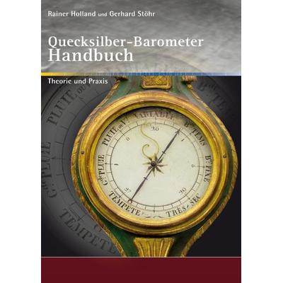 Alte Metereologische Instrumente und deren Entwicklungen / Quecksilber-Barometer Handbuch, Taschenbuch von Rainer Holland,Gerhard Stöhr, Epubli,