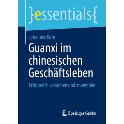 Guanxi im chinesischen Geschäftsleben, Taschenbuch von Johannes Kern, Springer Fachmedien Wiesbaden GmbH, 978-3-658-33780-3