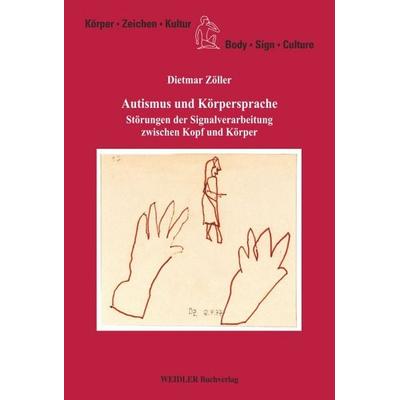 Autismus und Körpersprache, Taschenbuch von Dietmar Zöller, Weidler Buchverlag Berlin, 978-3-89693-250-1