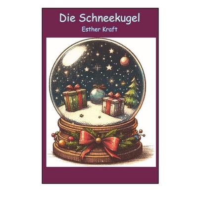 Die Schneekugel, Taschenbuch von Esther Kraft, Epubli, 978-3-565-11271-5