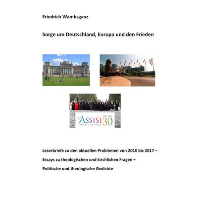 Sorge um Deutschland, Europa und den Frieden, Taschenbuch von Friedrich Wambsganz, BoD – Books on Demand, 978-3-7460-8323-0