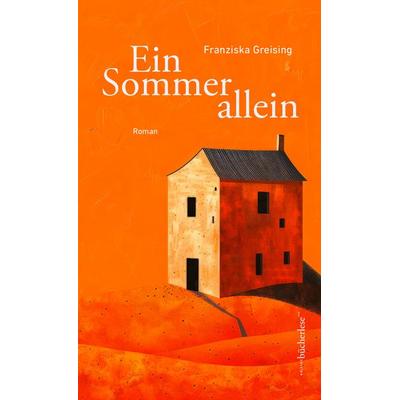 Ein Sommer allein, Gebundene Ausgabe von Franziska Greising, Edition bücherlese