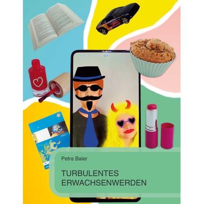 Turbulentes Erwachsenwerden, Taschenbuch von Petra Baier, BoD – Books on Demand, 978-3-7568-5516-2