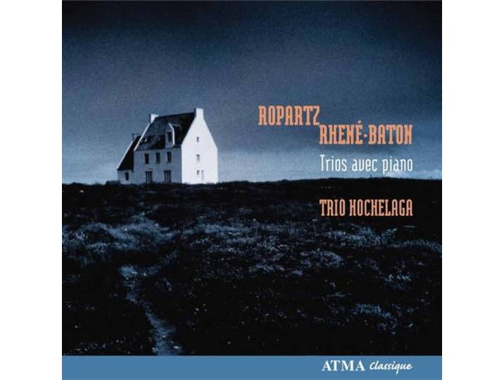 Trio Hochelaga - Ropartz & Rhene-Baton: Piano Trios