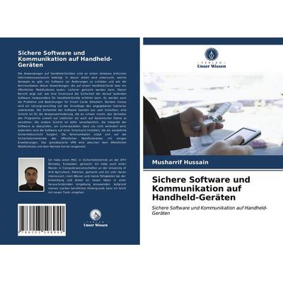 Sichere Software und Kommunikation auf Handheld-Geräten, Taschenbuch von Musharrif Hussain,Sulman Mahmood, Verlag Unser Wissen, 978-620-3-59894-0