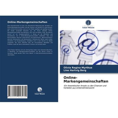 Online-Markengemeinschaften, Taschenbuch von Olivia Regina Myrthue,Line Hartvig Berg, Verlag Unser Wissen, 978-620-2-94623-0
