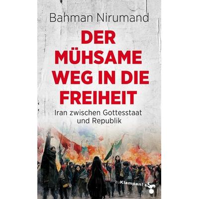 Der mühsame Weg in die Freiheit, Taschenbuch von Bahman Nirumand, Zu Klampen Verlag, 978-3-9873700-0-7