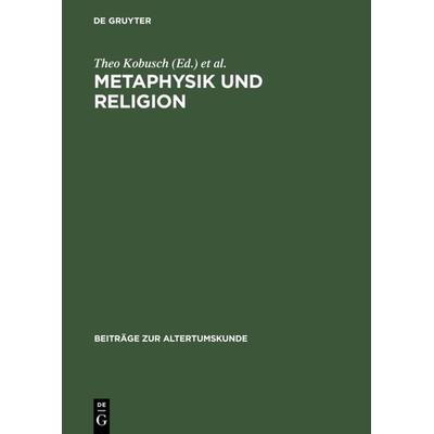Metaphysik und Religion, Gebundene Ausgabe von , De Gruyter, 978-3-598-77709-7