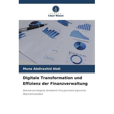 Digitale Transformation und Effizienz der Finanzverwaltung, Taschenbuch von Muna Abdirashid Abdi, Verlag Unser Wissen