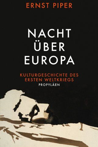 Ernst Piper - Nacht über Europa: Kulturgeschichte des Ersten Weltkriegs - Preis vom 16.10.2026 11:41:07 h