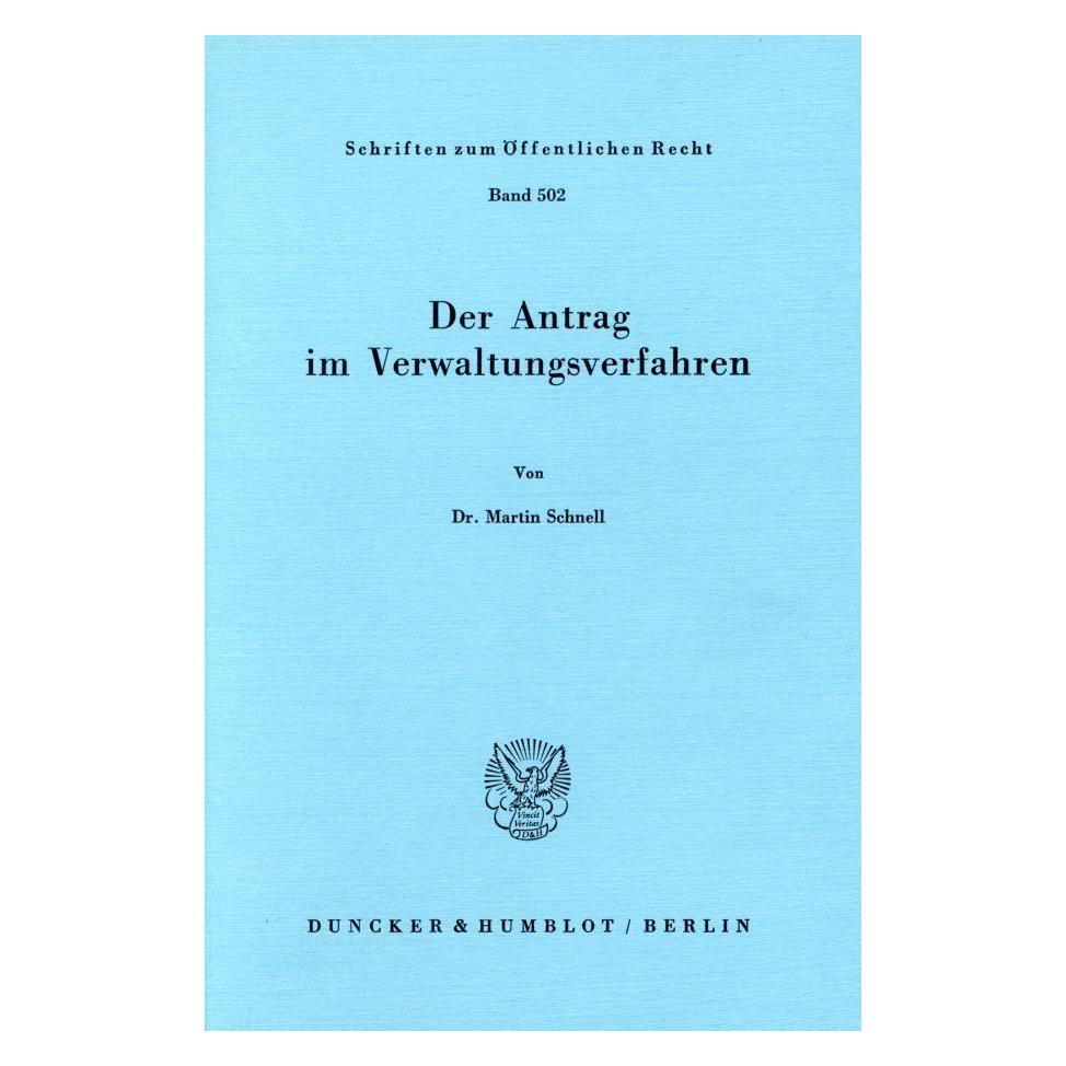 Duncker & Humblot Der Antrag im Verwaltungsverfahren. (Deutsch, Softcover, Martin Schnell) (55344264)