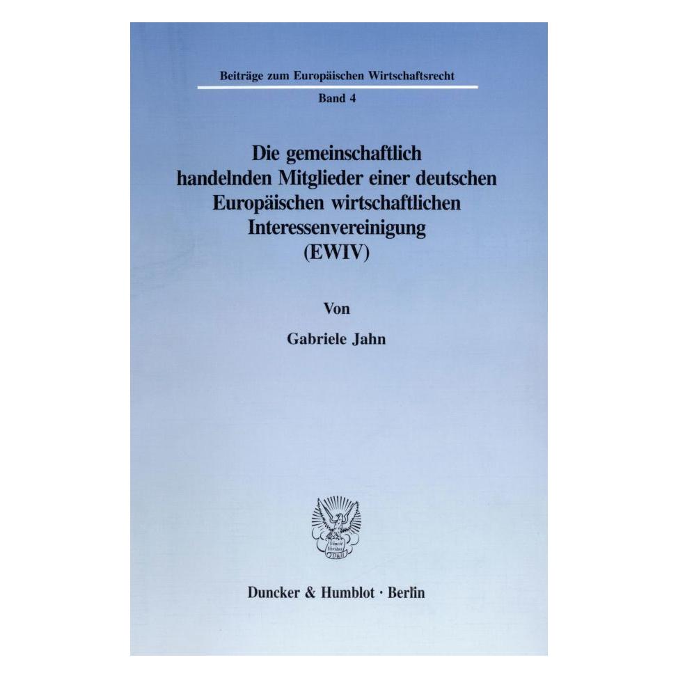 Duncker & Humblot Die gemeinschaftlich handelnden Mitglieder einer deutschen Europäischen wirtschaftlichen Interessenv (Deutsch, Softcover, Gabriele Jahn) (55345889)