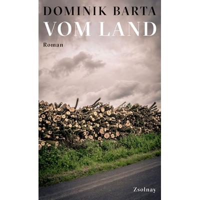 Vom Land, Gebundene Ausgabe von Dominik Barta, Zsolnay, Paul