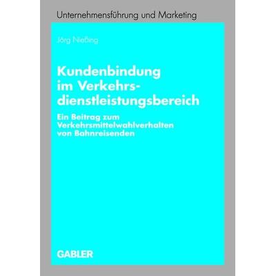 Kundenbindung im Verkehrsdienstleistungsbereich, Taschenbuch von Jörg Niessing, Betriebswirtschaftlicher Verlag Gabler, 978-3-8349-0167-5