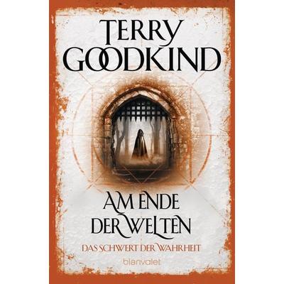 Am Ende der Welten - Das Schwert der Wahrheit, Taschenbuch von Terry Goodkind, Blanvalet, 978-3-7341-6245-9