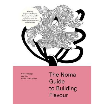 The Noma Guide to Building Flavour, Gebundene Ausgabe von René Redzepi,Noma Test Kitchen, Workman Publishing, 978-1-57965-719-2