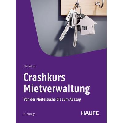 Crashkurs Mietverwaltung, Taschenbuch von Ute Missal, Haufe-Lexware, 978-3-648-18306-9