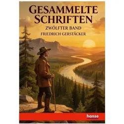 Gesammelte Schriften, Belletristik von Friedrich Gerstäcker
