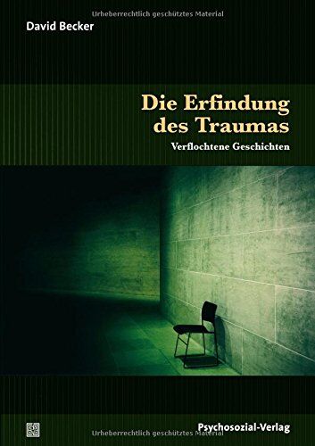 David Becker - Die Erfindung des Traumas: Verflochtene Geschichten (Sachbuch Psychosozial) - Preis vom 14.10.2026 23:07:16 h
