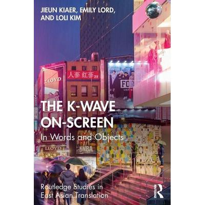 The K-Wave On-Screen, Taschenbuch von Jieun Kiaer,Emily Lord,Loli Kim, Taylor & Francis, 978-1-03-206651-6