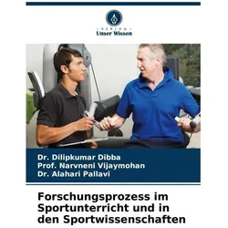 Forschungsprozess im Sportunterricht und in den Sportwissenschaften, Ratgeber von Alahari Pallavi, DILIPKUMAR DIBBA, Narvneni Vijaymohan